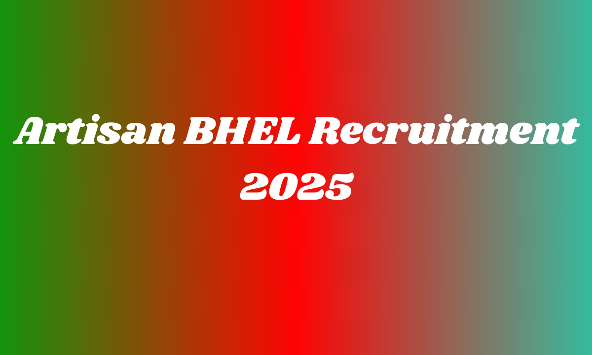 Artisan BHEL Recruitment 2025 Artisan BHEL Recruitment 2025